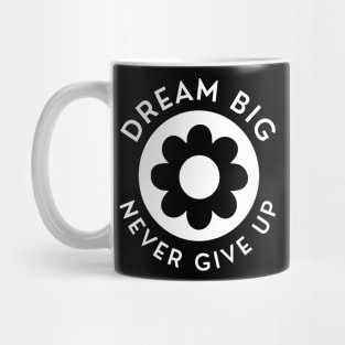 Dream Big Never Give Up. Retro Vintage Motivational and Inspirational Saying. White Mug